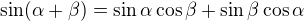 $\sin(\alpha + \beta) = \sin \alpha \cos \beta + \sin \beta \cos \alpha$