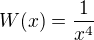 $W(x) = \frac{1}{x^4}$