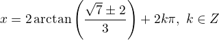 $x=2\arctan\left(\frac{\sqrt7\pm2}3\right)+2k\pi,\ k\in\math Z$