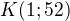 $K(1;52)$