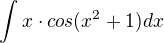 $\int_{}^{}x\cdot cos(x^{2}+1) dx$
