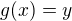 $g(x) = y$