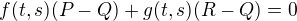 $f(t,s)(P-Q) +g(t,s)(R-Q) =0$