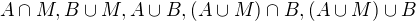 $A\cap M, B\cup M, A\cup B, (A\cup M)\cap B,(A\cup M)\cup B$