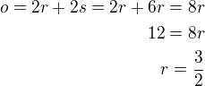$o=2r+2s=2r+6r=8r\\12=8r\\r=\frac 32$