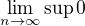 $\lim_{n\to\infty}\sup 0$