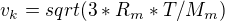 $v_k=sqrt(3*R_m*T/M_m)$