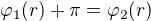$\varphi_1(r) + \pi = \varphi_2(r)$
