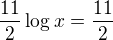 $\frac{11}{2}\log_{}x=\frac{11}{2}$