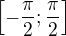$\[-\frac{\pi}2; \frac{\pi}2 \] $