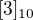$[3]_{10}$