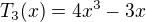 kopírovat do textarea $ T_3(x) = 4x^3 - 3x \,$