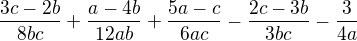 $\frac{3c-2b}{8bc}+\frac{a-4b}{12ab}+\frac{5a-c}{6ac}-\frac{2c-3b}{3bc}-\frac{3}{4a}$