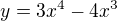 $y=3x^4-4x^3$