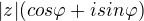 $|z|(cos\varphi +isin\varphi )$