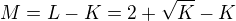 $M=L- K= 2 +\sqrt K -K$