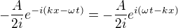 $-\frac{A}{2i}e^{-i(kx-\omega t)}=-\frac{A}{2i}e^{i(\omega t-kx)}$
