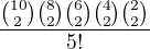 $\frac{{{10}\choose{2}}{{8}\choose{2}}{{6}\choose{2}}{{4}\choose{2}}{{2}\choose{2}}}{5!}$