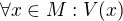 $\forall x \in M: V(x)$