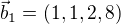 $\vec{b}_1=(1,1,2,8)$