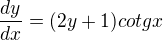 kopírovat do textarea $\frac{dy}{dx}=(2y+1)cotgx$