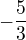 $-\frac{5}{3}$