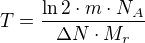 kopírovat do textarea $T=\frac{\ln 2\cdot m\cdot N_A}{\Delta N\cdot M_r}$