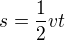 $s=\frac12vt$