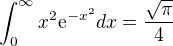 $\int_{0}^{\infty } x^2\mathrm{e}^{-x^2} dx = \frac{\sqrt{\pi }}{4}$