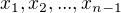 $x_1,x_2, ..., x_{n-1}$
