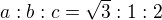 $a:b:c = \sqrt{3}:1:2$