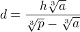 $d=\frac{h\sqrt[3]{a}}{\sqrt[3]{p}-\sqrt[3]{a}}$