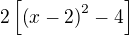 $2\[\(x-2\)^2-4\]$