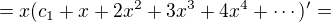 $=x(c_1 +x+2x^2+3x^3+4x^4+\cdots)'=$