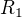 $R_{1} $