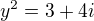 $y^2=3+4i$