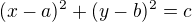 $(x-a)^2+(y-b)^2=c$