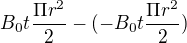 $B_{0}t\frac{\Pi r^{2}}{2}-(-B_{0}t\frac{\Pi r^{2}}{2})$