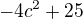 $-4c^{2}+25$