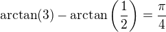 $\arctan(3)-\arctan\left(\frac12\right)=\frac\pi4$