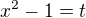 $x^2-1=t$