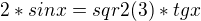 $2*sin x=sqr{2}(3 )* tg x $
