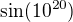 $\sin(10^{20})$