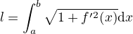 $l=\int_{a}^{b}\sqrt{1+f^{\prime}^{2}(x)}\mathrm{d}x$