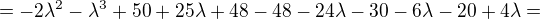 $=-2\lambda^{2}-\lambda^{3}+50+25\lambda+48-48-24\lambda-30-6\lambda-20+4\lambda=$