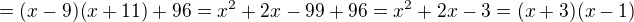 $=(x-9)(x+11)+96=x^2+2x-99+96=x^2+2x-3=(x+3)(x-1)$
