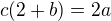 $c(2+b)=2a$