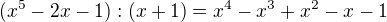 $(x^{5}-2x-1):(x+1)=x^{4}-x^{3}+x^{2}-x-1$