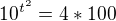 $10^{t^{2}}=4*100$