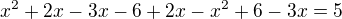 $x^2+2x-3x-6+2x-x^2+6-3x=5$